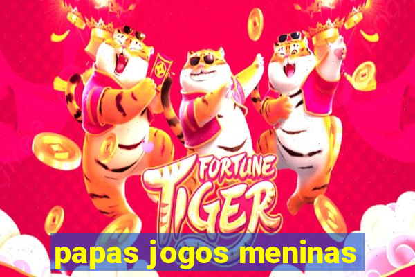 papas jogos meninas